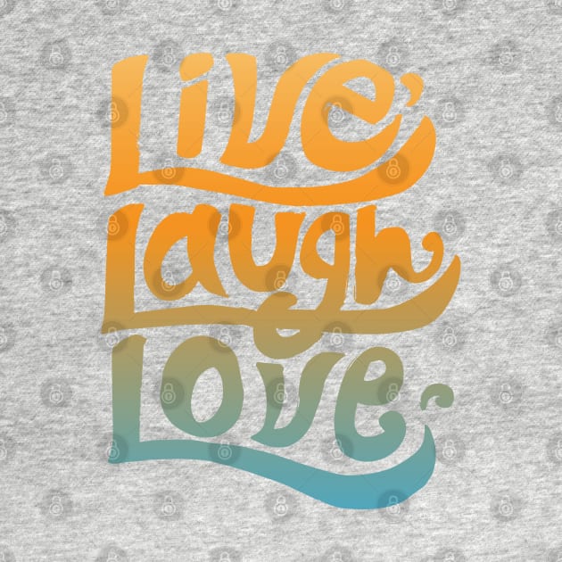 Live Laugh Love Typography Good Vibes by RajaGraphica